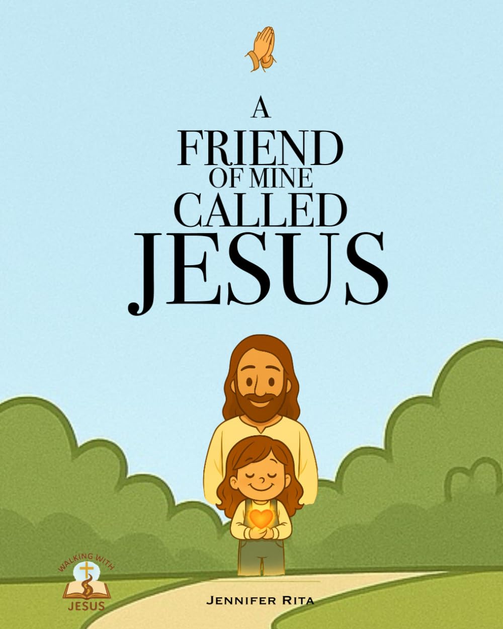 A Friend Of Mine Called Jesus (Walking With Jesus)