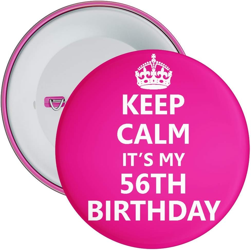 Keep Calm It's My 56th Birthday Badge - 59mm Size Pin Badge