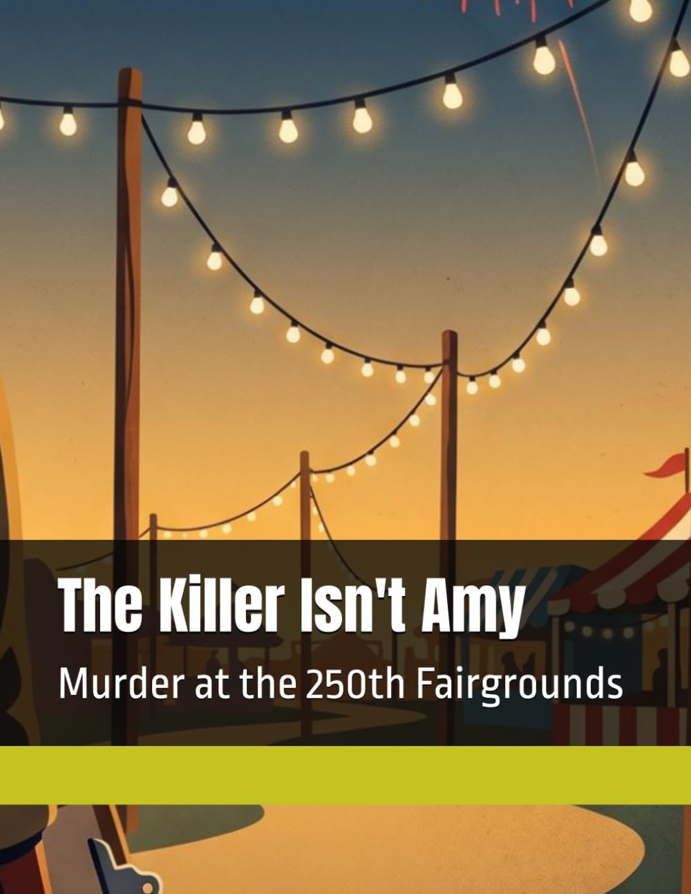 The Killer Isn't Amy: Murder at the 250th Fairgrounds