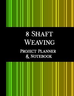 8 Shaft Weaving Project Planner and Notebook - 2nd Edition: 8.5 x 11" book, 123 pages, 7 pages per handwoven project to plan and document your pattern, yarn, warp, weft and techniques