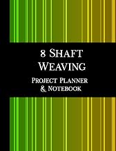 8 Shaft Weaving Project Planner and Notebook - 2nd Edition: 8.5 x 11" book, 123 pages, 7 pages per handwoven project to plan and document your pattern, yarn, warp, weft and techniques