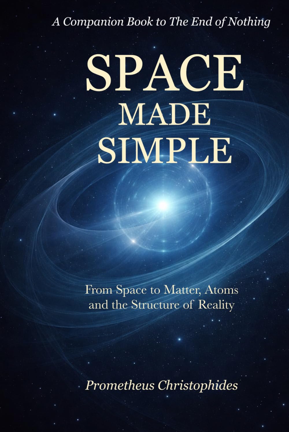 Space Made Simple: From Space to Matter, Atoms, and the Structure of Reality