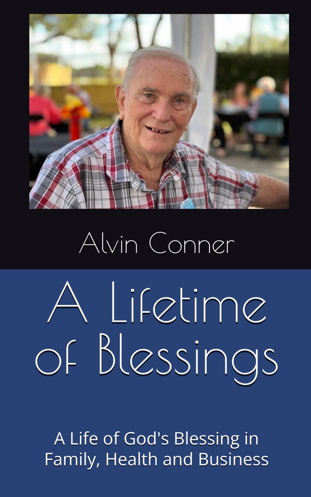 A Lifetime of Blessings: A Life of God's Blessing in Family, Health and Business