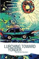 Lurching Toward Yonder 1520925514 Book Cover