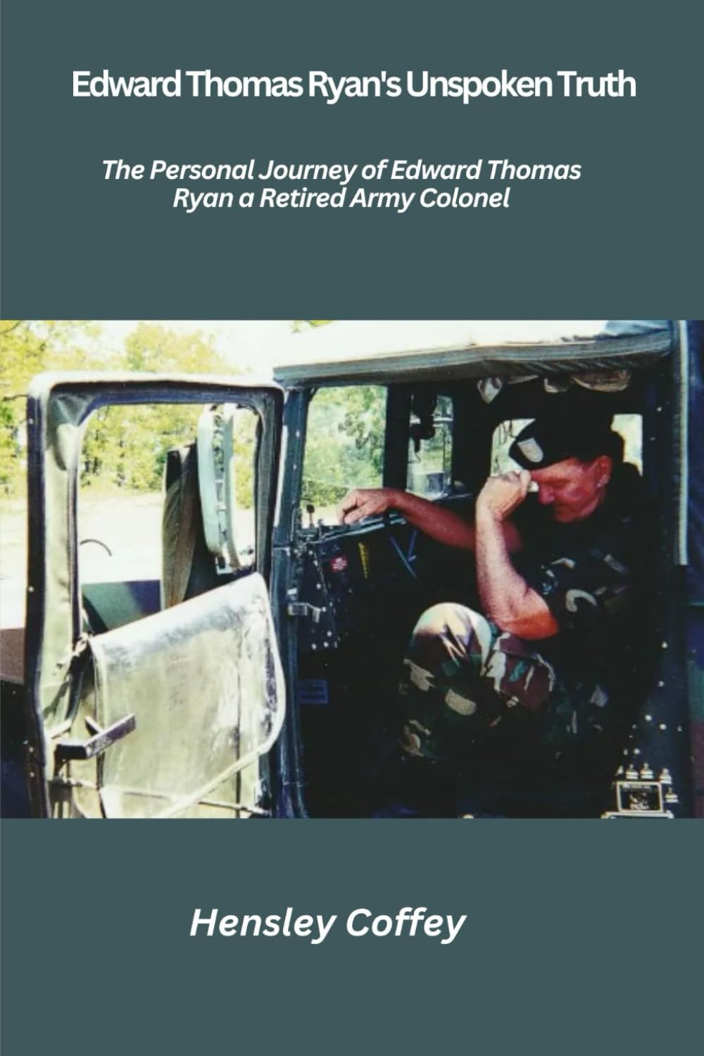 Edward Thomas Ryan's Unspoken Truth: The Personal Journey of Edward Thomas Ryan a Retired Army Colonel
