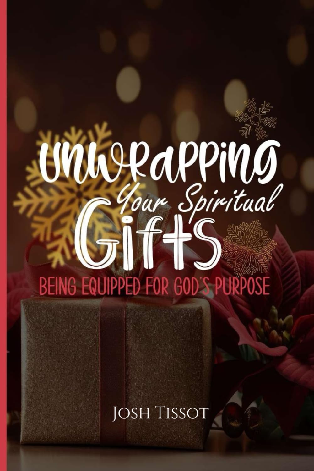 Unwrapping Your Spiritual Gifts: Being Equipped for God's Purpose