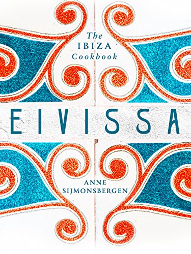 Eivissa: The Ibiza Cookbook (English Edition)