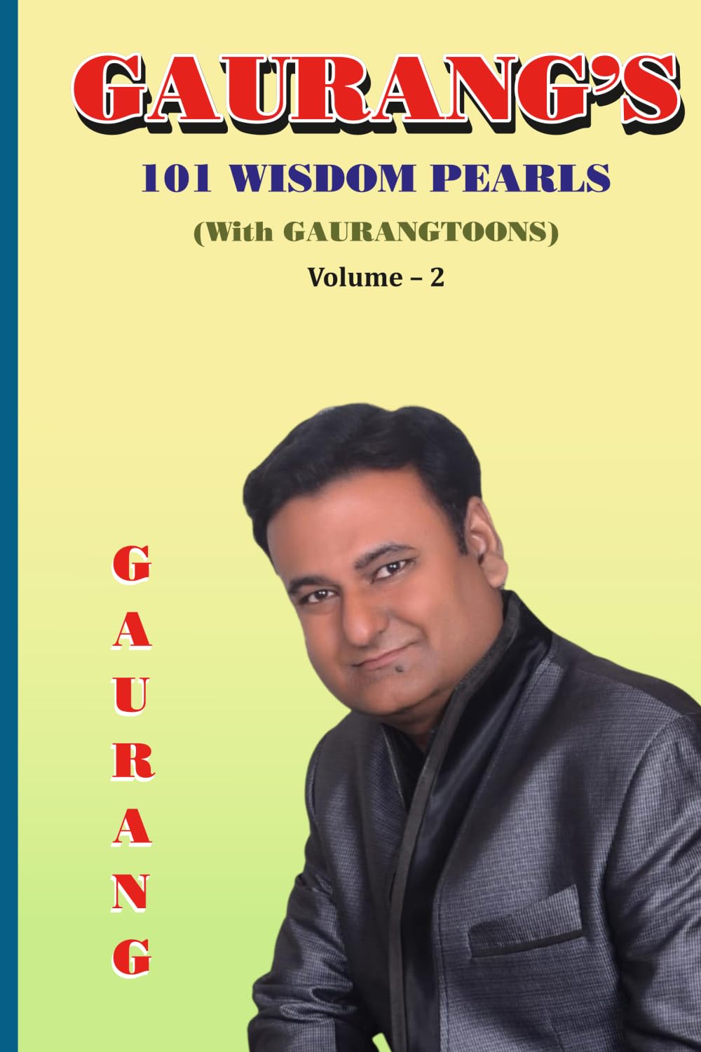 GAURANG'S 101 WISDOM PEARLS (With GAURANGTOONS) Volume – 2: 101 empowering messages with illustrations to enrich life! (Gaurang's Everlasting Teachings Series 2026)