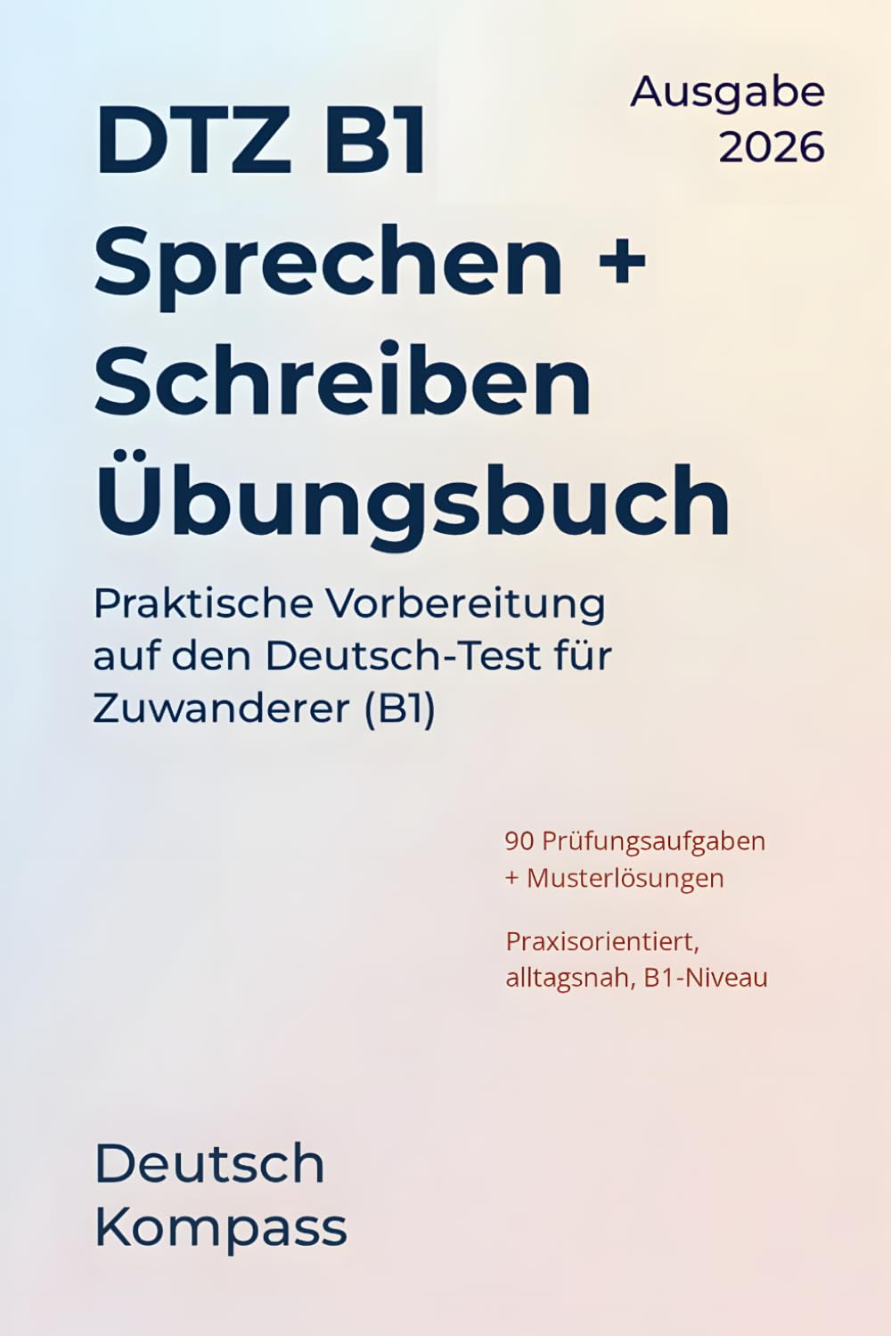 DTZ B1 Sprechen + Schreiben Übungsbuch: Kombinierte Ausgabe zur Vorbereitung auf den Deutsch-Test für Zuwanderer (B1) (Deutsch Übungsbuch)
