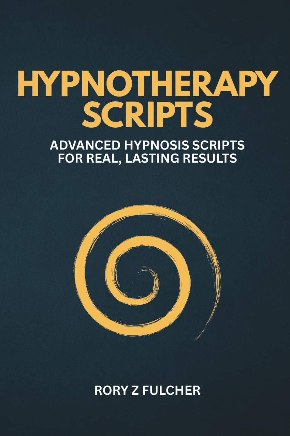 Hypnotherapy Scripts: Advanced Hypnosis Scripts for Real, Lasting Results