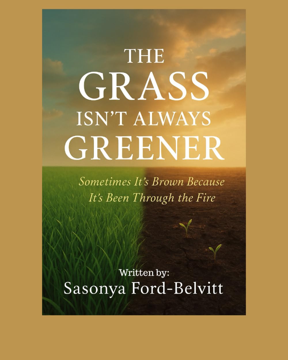 The Grass Isn’t Always Greener: Sometimes It’s Brown Because It’s Been Through the Fire