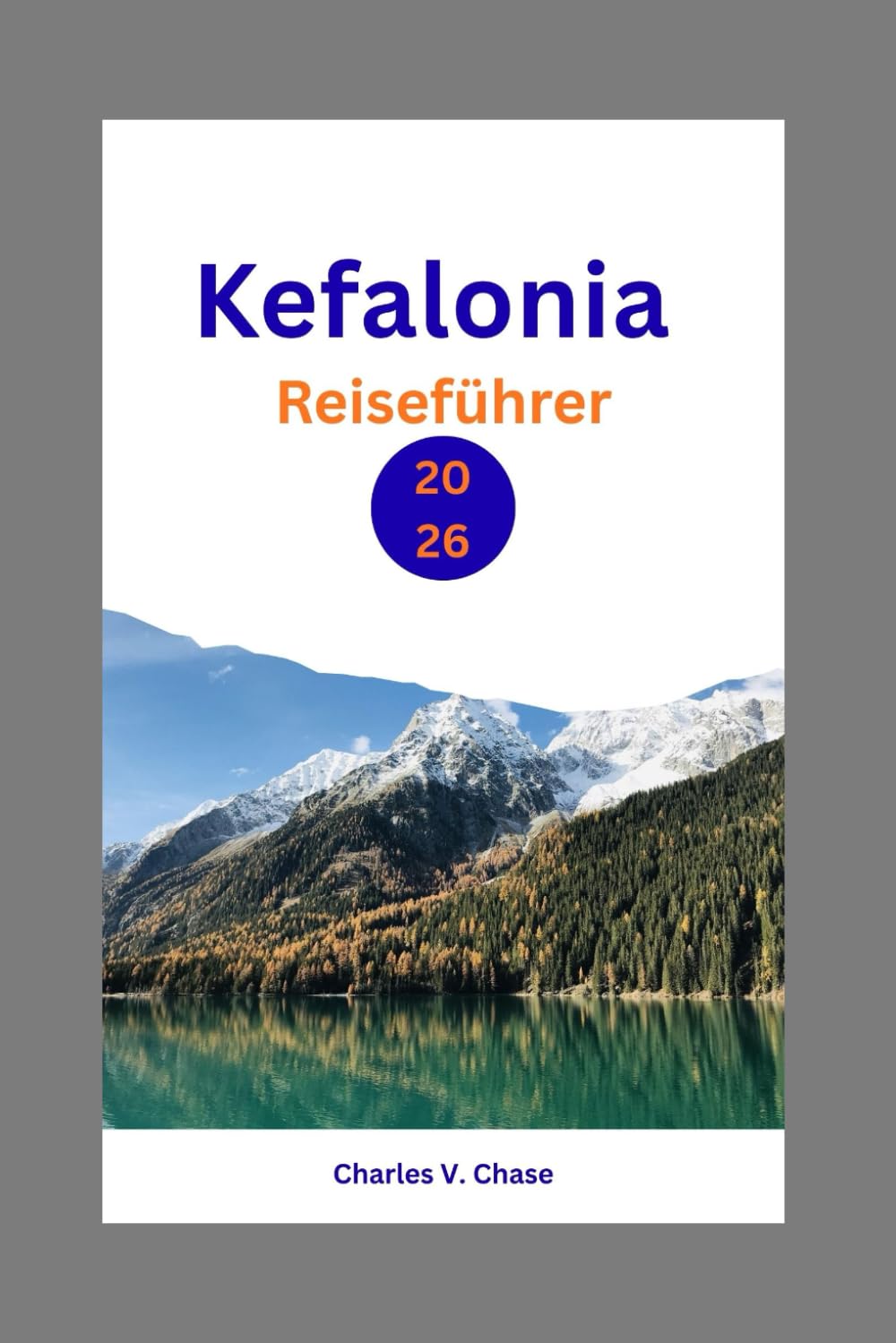 Kefalonia Reiseführer 2026: Ihr unverzichtbarer Begleiter zur Entdeckung verborgener Schätze, lokaler Geheimnisse und authentischer Erlebnisse auf den Ionischen Inseln.