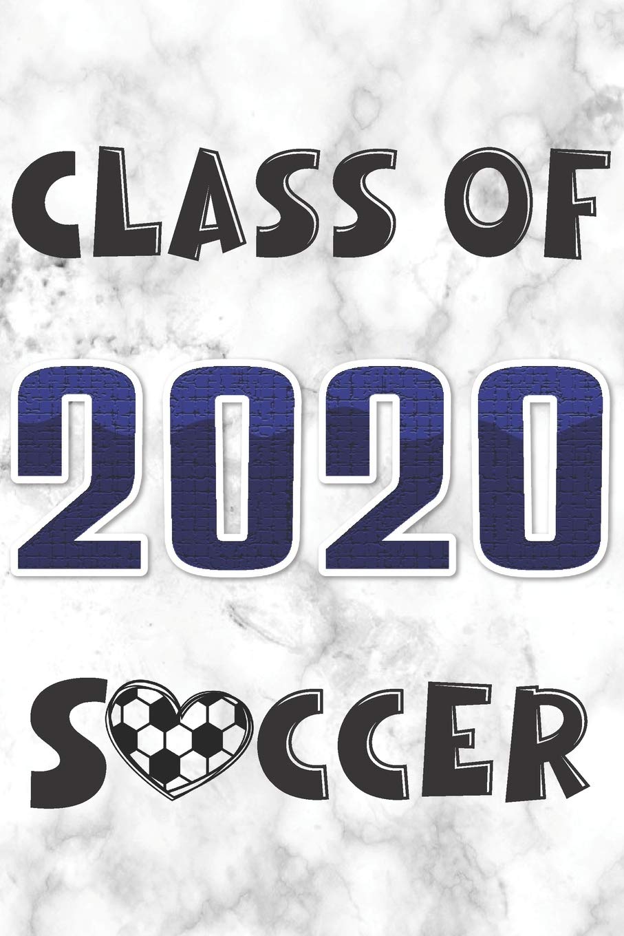 Class of 2020 Soccer: Soccer Players and Fans Senior Year 2020 College Ruled Composition Notebook Graduation Gift Memory Book Journal