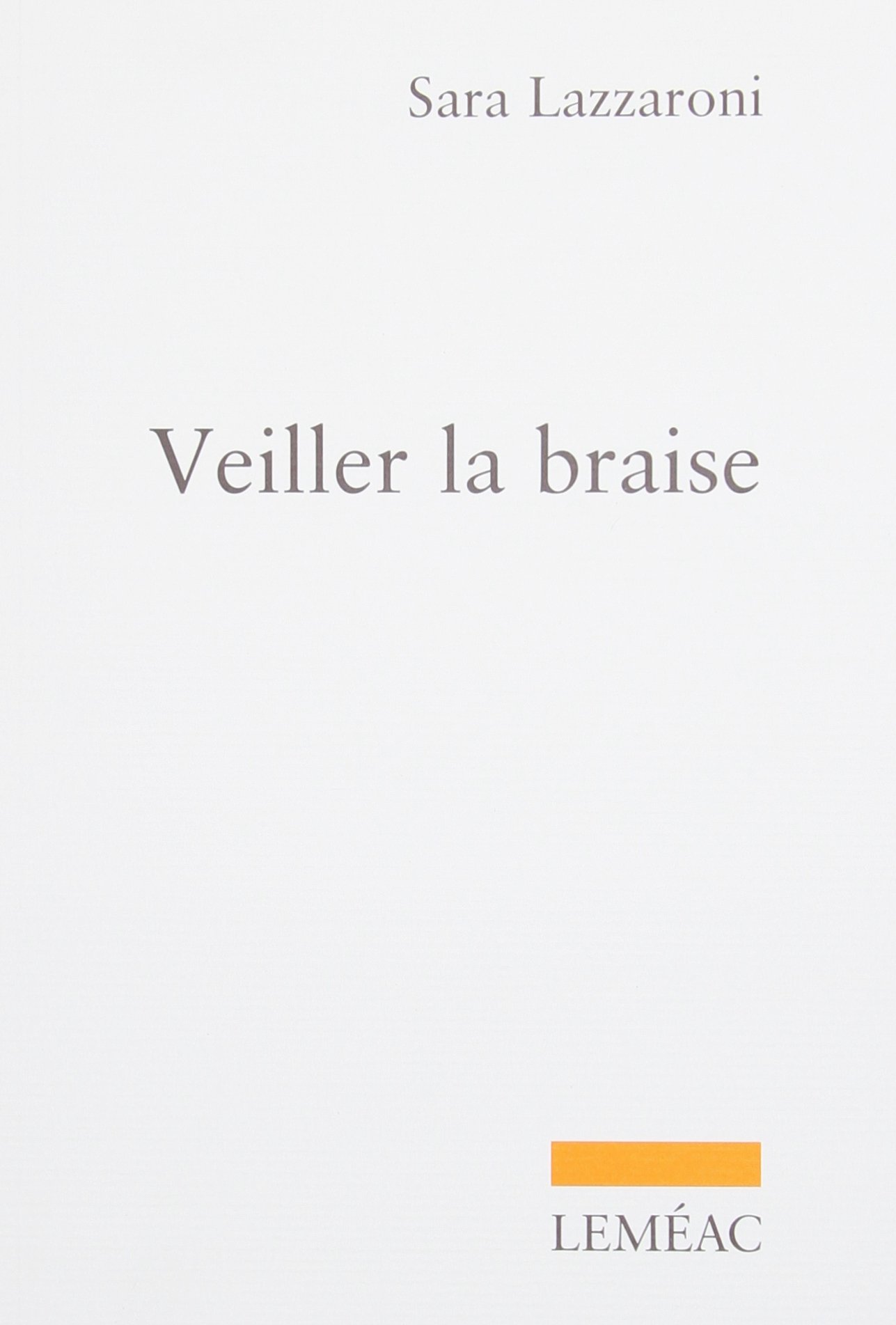 VEILLER LA BRAISE [Paperback] LAZZARONI,SARA
