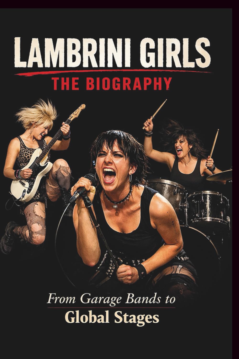 LAMBRINI GIRLS THE BIOGRAPHY: From Garage Bands to Global Stages