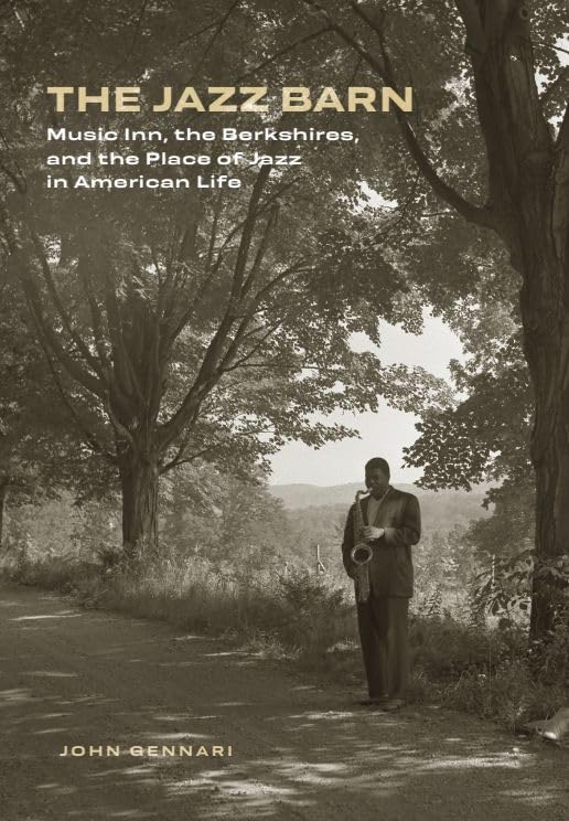 The Jazz Barn: Music Inn, the Berkshires, and the Place of Jazz in American Life