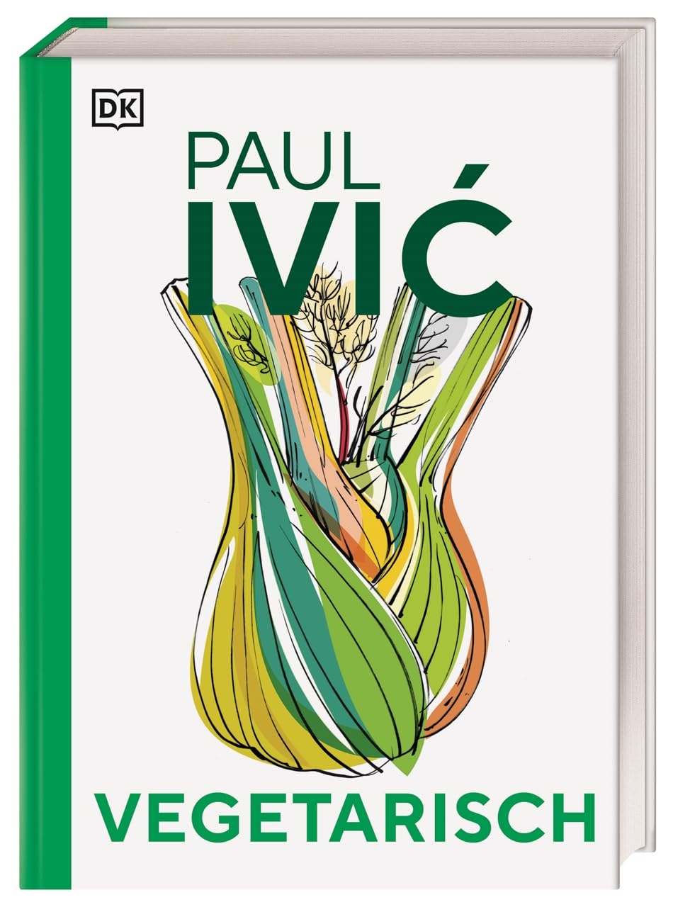 Vegetarisch: Das große Kochbuch von Sternekoch Paul Ivic mit Warenkunde, Profiwissen und 300 alltagstauglichen Rezepten