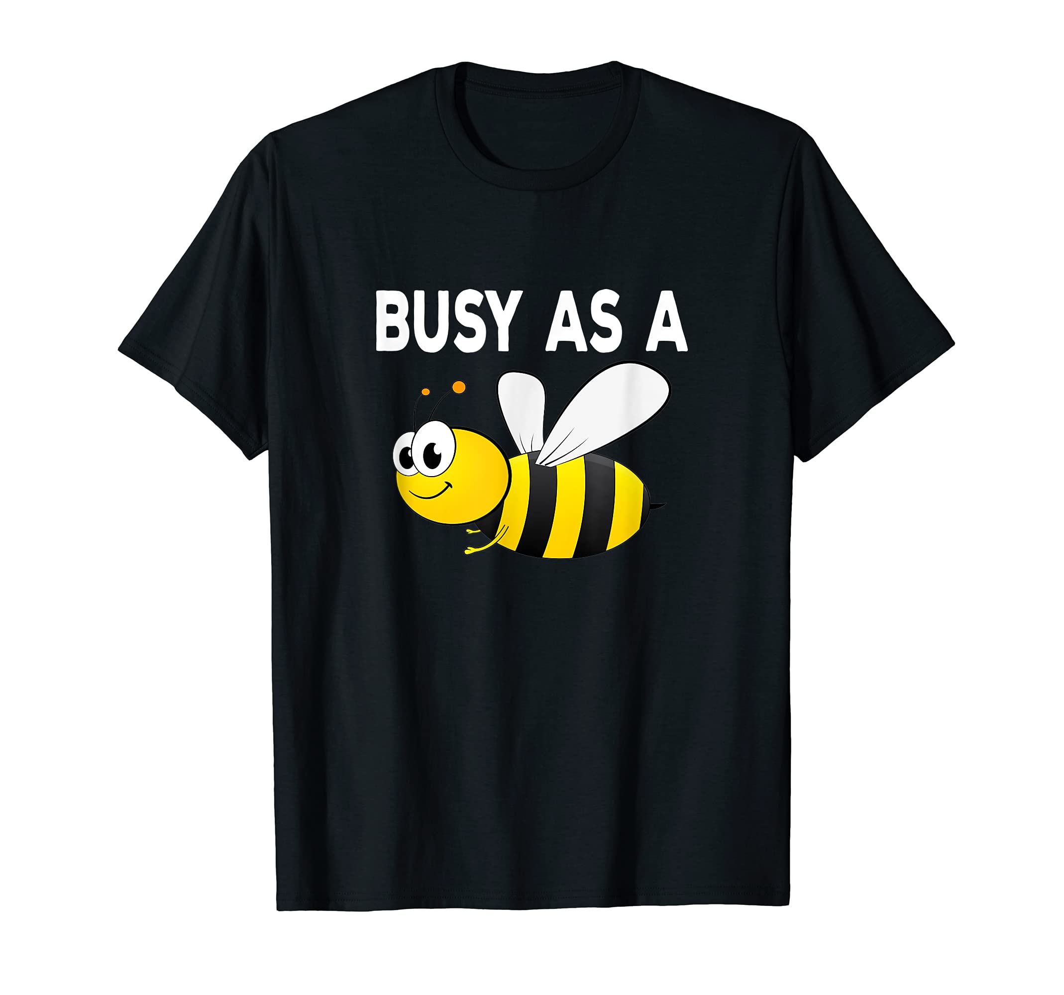 Busy As A Bee Happy Active Working PlayingT-ShirtOEKO-TEX STANDARD 100