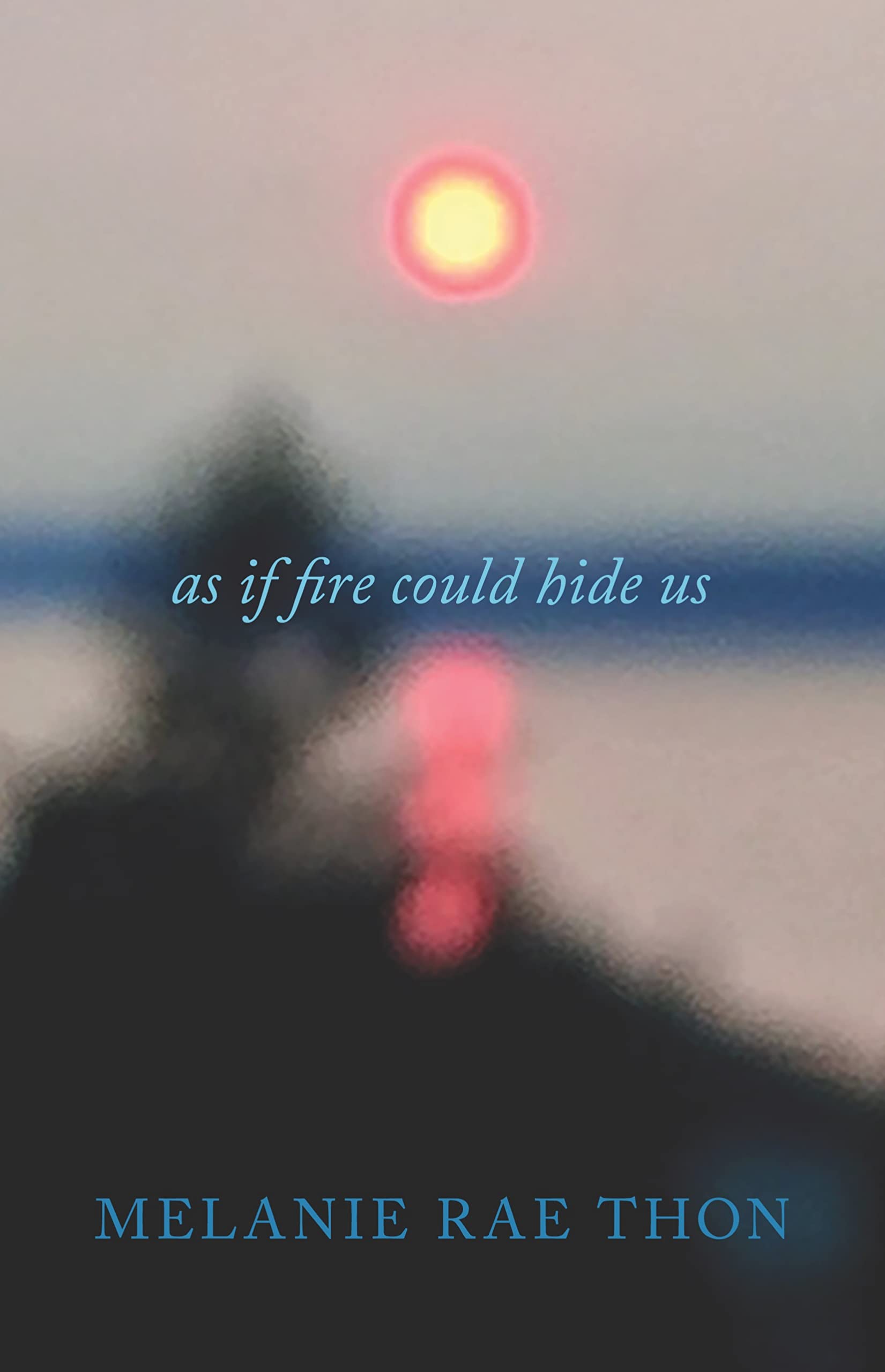Buy As If Fire Could Hide Us: A Love Song in Three Movements — BookShops.in