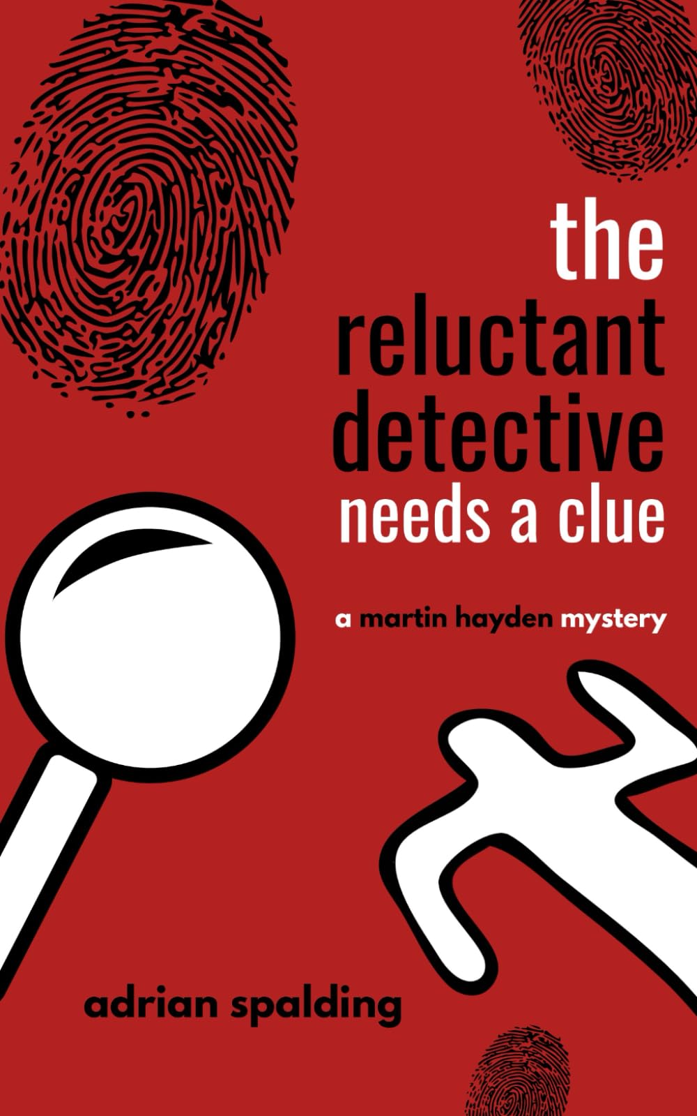 The Reluctant Detective Needs a Clue (A Martin Hayden Mystery.)
