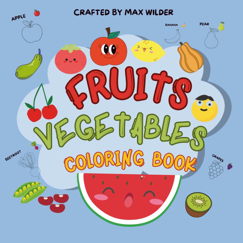 Fruits and Vegetables Coloring Book for Kids: Fun & Easy Coloring Pages to Learn Healthy Fruits and Veggies | Big Simple Designs for Toddlers, Preschool & Kindergarten (Ages 3–6)