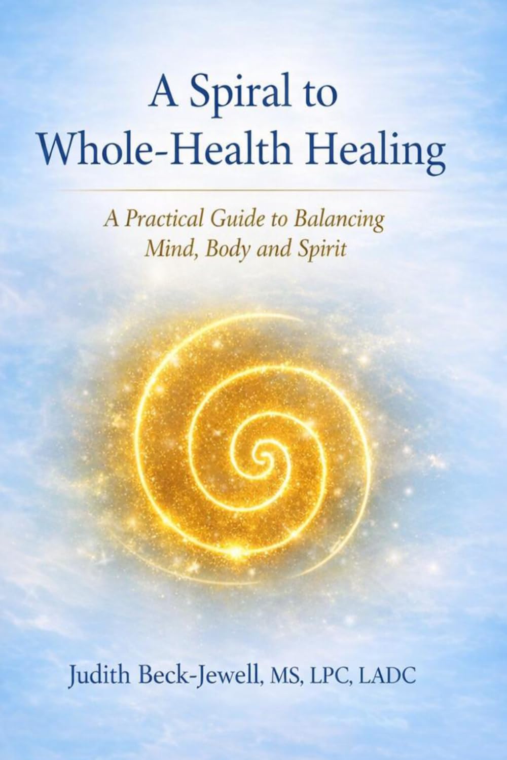 A Spiral to Whole-Health Healing: Restoring Mind, Body and Spirit