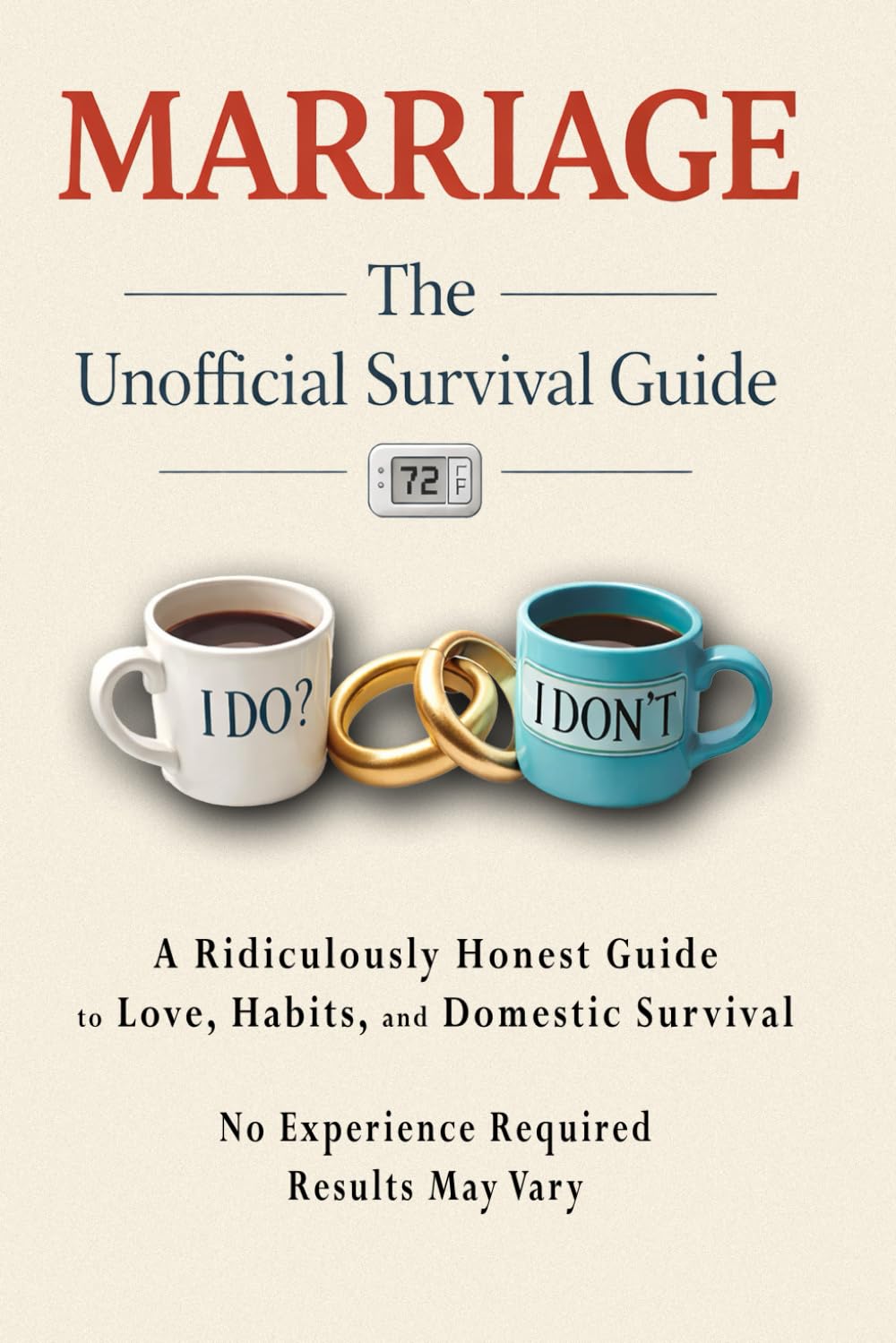 Marriage - The Unofficial Survival Guide: A Ridiculously Honest Guide to Love, Habits, and Domestic Survival