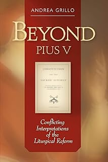 Beyond Pius V: Conflicting Interpretations of the Liturgical Reform (Revised)