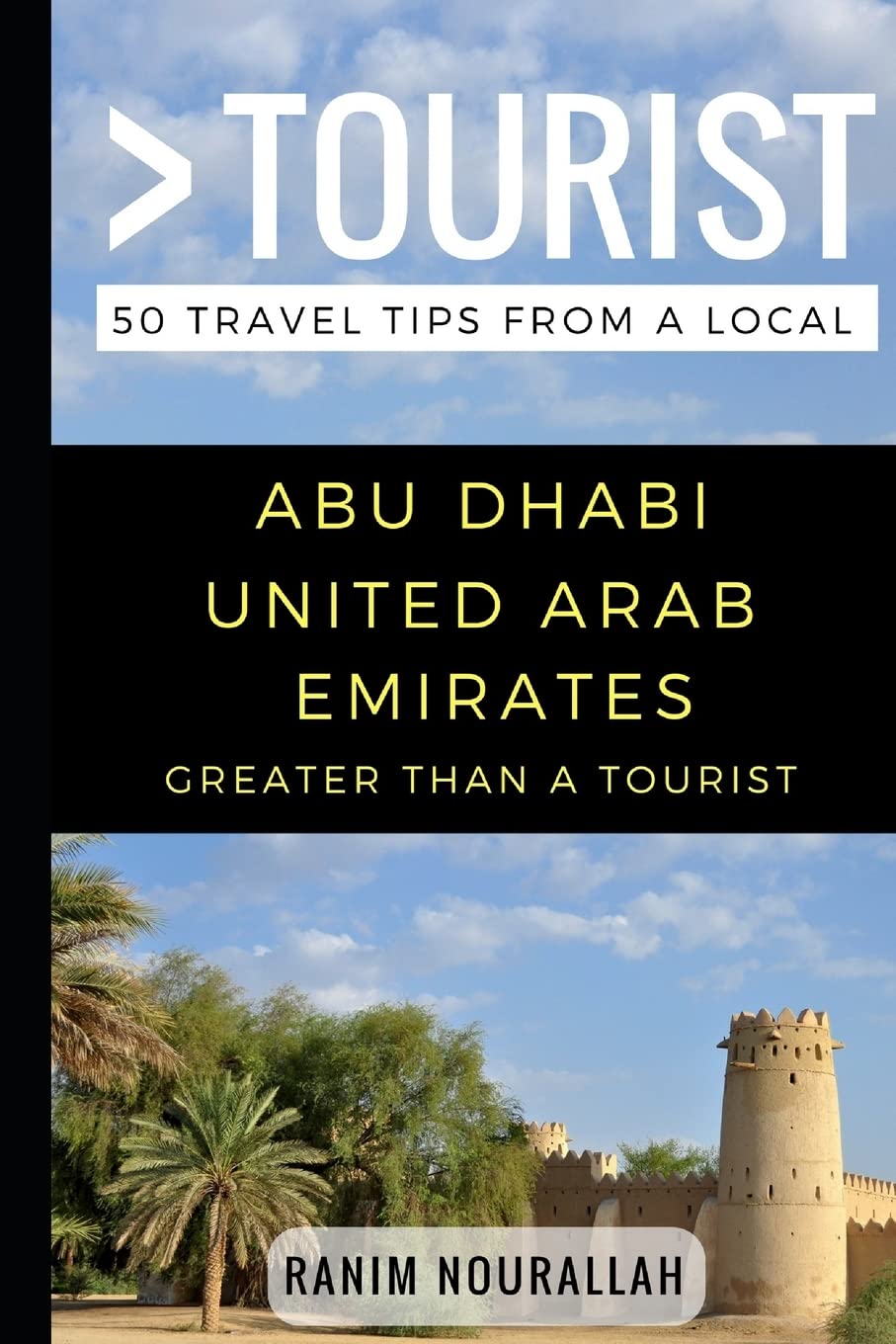 Greater Than a Tourist- Abu Dhabi United Arab Emirates: 50 Travel Tips from a Local: 149