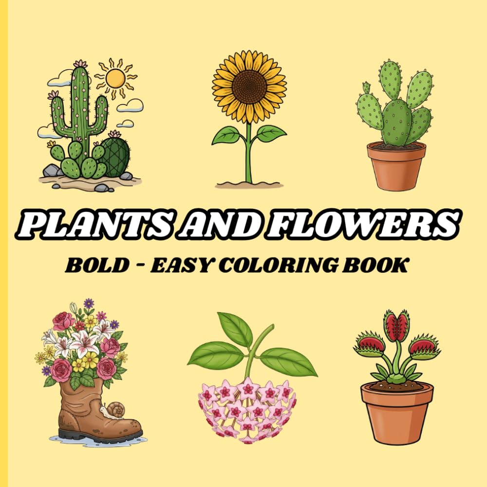 Plants And Flowers: Coloring Book For Adults And Teens, Bold And Easy Designs For Relaxation With Plants (Bold And Easy Coloring)