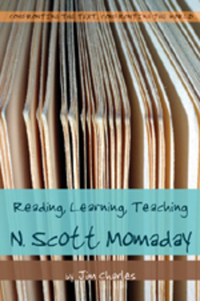 Reading, Learning, Teaching N. Scott Momaday (Confronting the Text, Confronting the World)