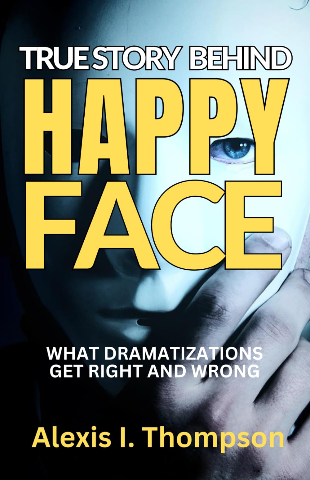 TRUE STORY BEHIND HAPPY FACE: WHAT DRAMATIZATIONS GET RIGHT AND WRONG