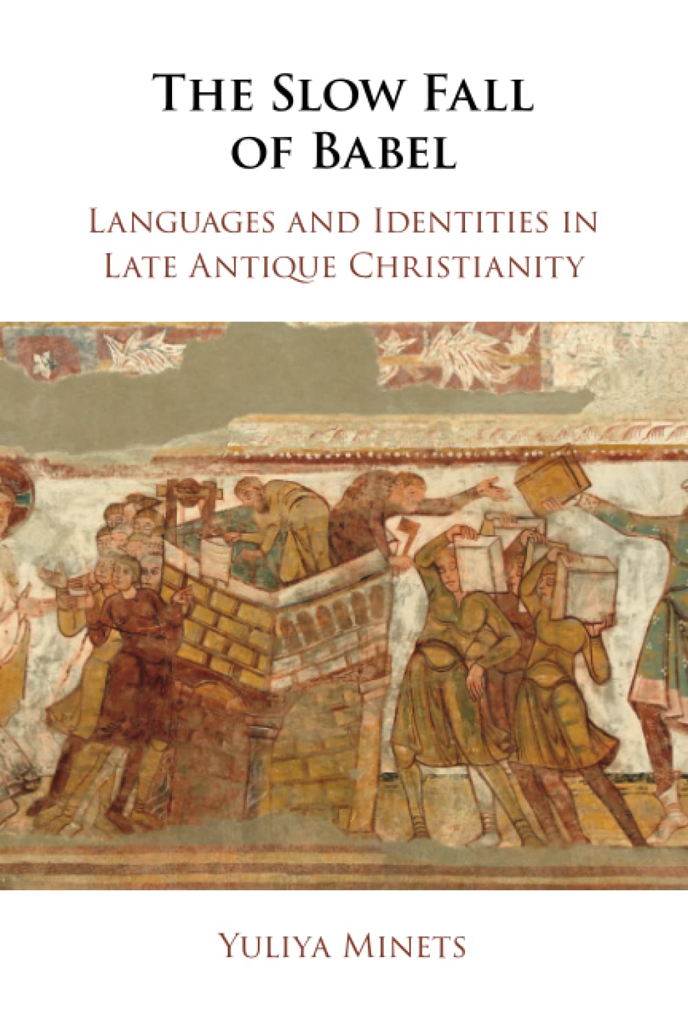 The Slow Fall of Babel: Languages and Identities in Late Antique Christianity