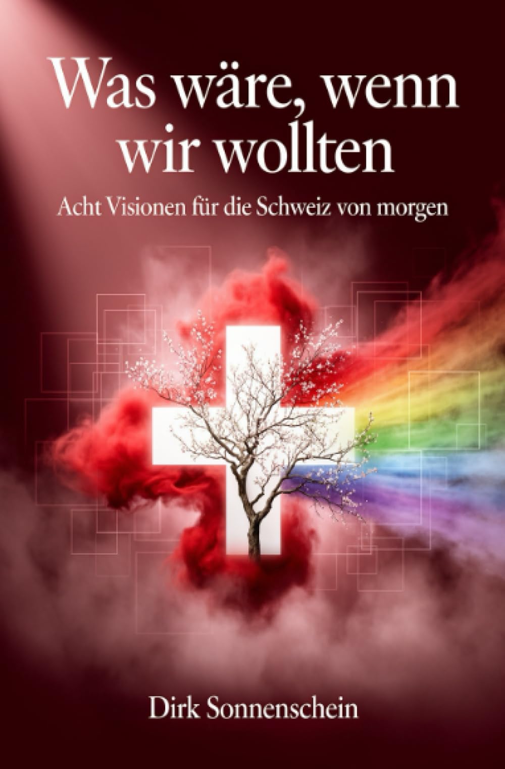 Was wäre, wenn wir wollten: Acht Visionen für die Schweiz von morgen
