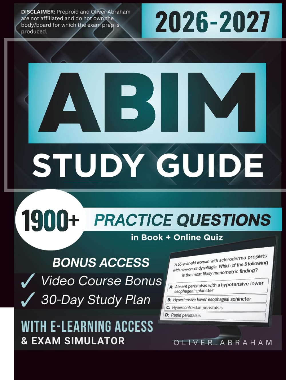 ABIM STUDY GUIDE 2026 – 2027: Extended Edition Comprising Detailed Review for the Internal Medicine Certification, 1900+ Verified Questions and Answers and Hours of E-Learning Access to Pass the Exam