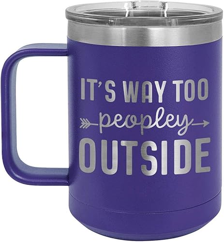 ITS TOO PEOPLEY OUTSIDE Taza de café de 15 oz con tapa deslizante | Taza de café de viaje aislada | Ideas de regalo de cumpleaños o Navidad de