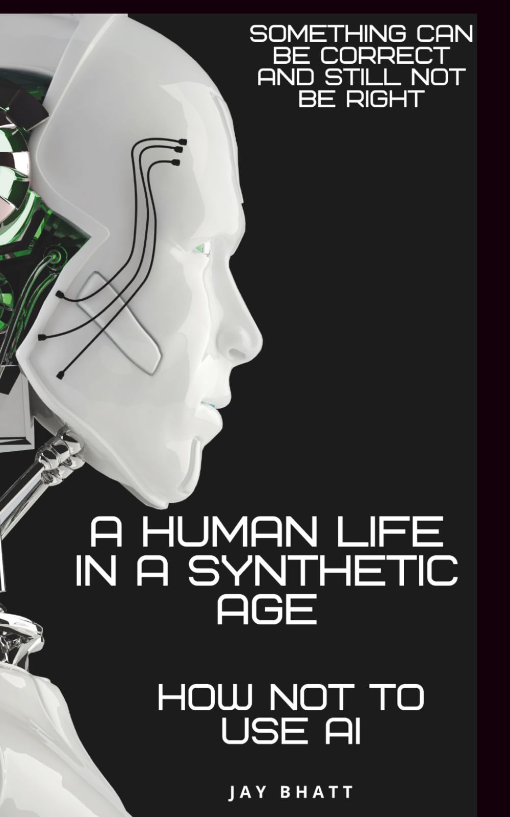 A HUMAN LIFE IN A SYNTHETHC AGE: HOW NOT TO USE AI