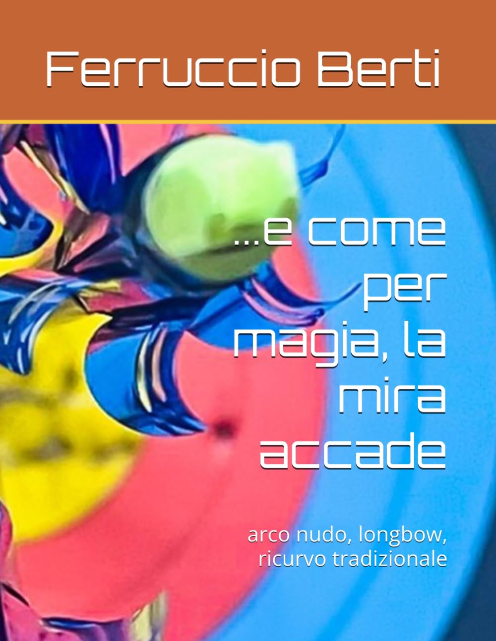 ...e come per magia, la mira accade: arco nudo, longbow, ricurvo tradizionale