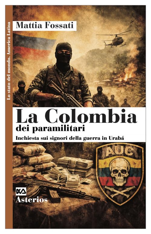 La Colombia dei paramilitari. Inchiesta sui signori della guerra in Urabà