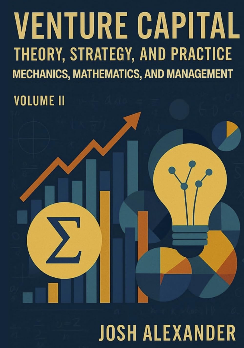 Venture Capital: Theory, Strategy, and Practice: Mechanics, Mathematics, and Management