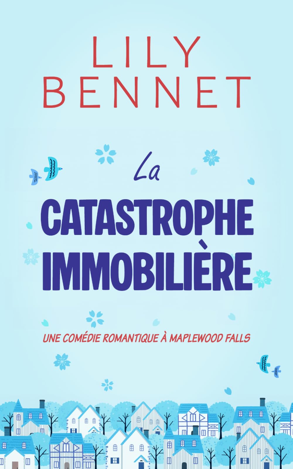 La Catastrophe Immobilière: Une comédie romantique pétillante dans une petite ville (Maplewood Falls)