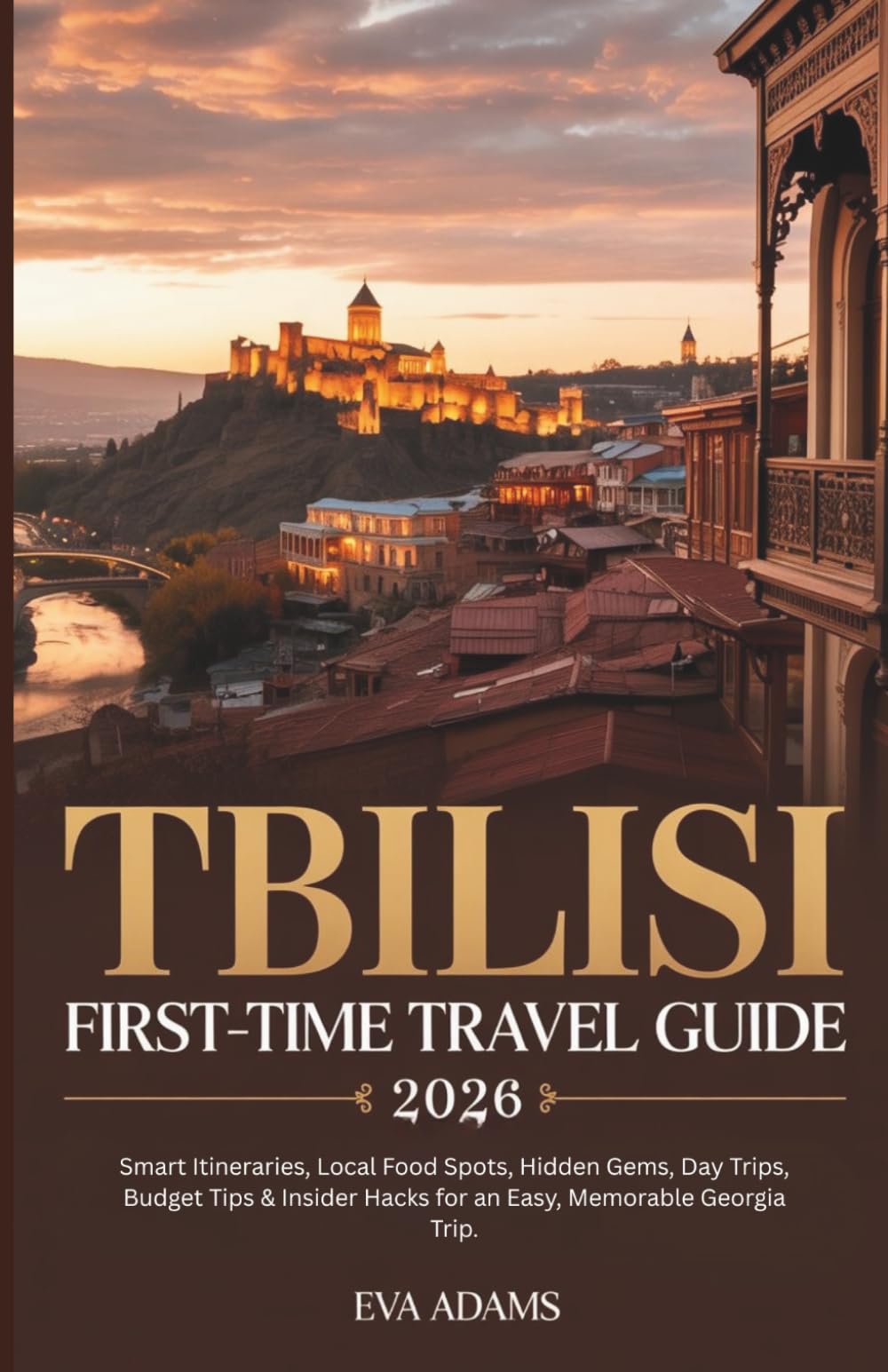 Tbilisi First-Time Travel Guide 2026: Smart Itineraries, Local Food Spots, Hidden Gems, Day Trips, Budget Tips & Insider Hacks for an Easy, Memorable Georgia Trip.