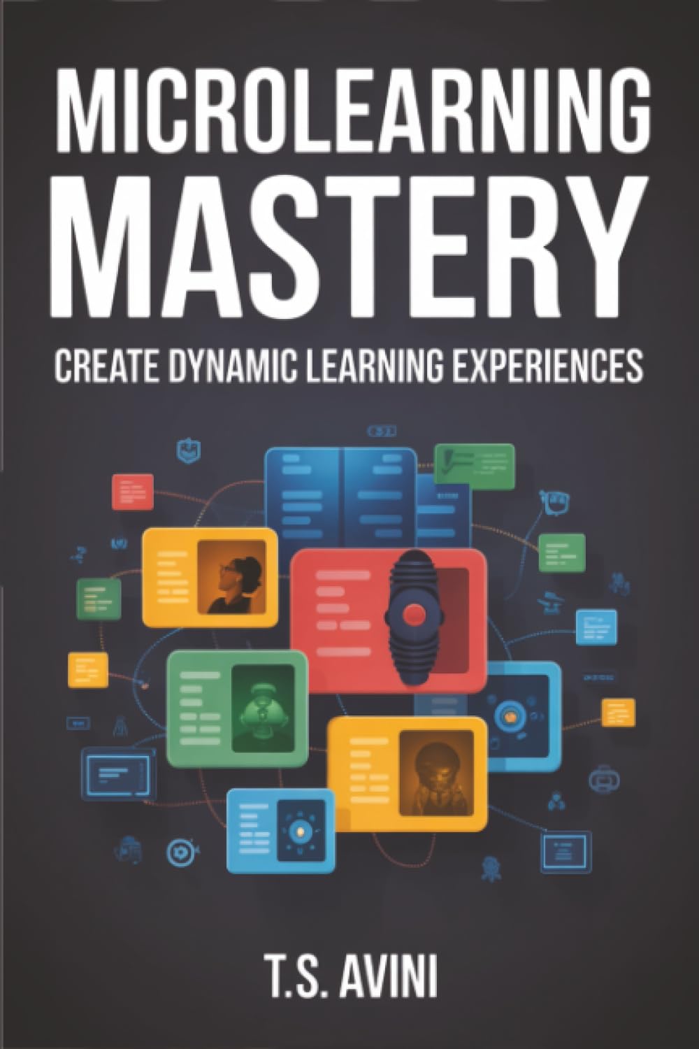 Microlearning Mastery: Create Dynamic Learning Experiences