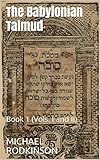 The Babylonian Talmud: Book 1 (Vols. I and II)
