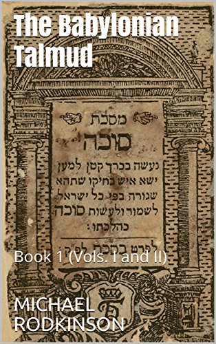 The Babylonian Talmud: Book 1 (Vols. I and II)