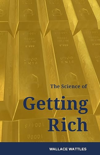 The Science of Getting Rich: How to make money and get the life you want