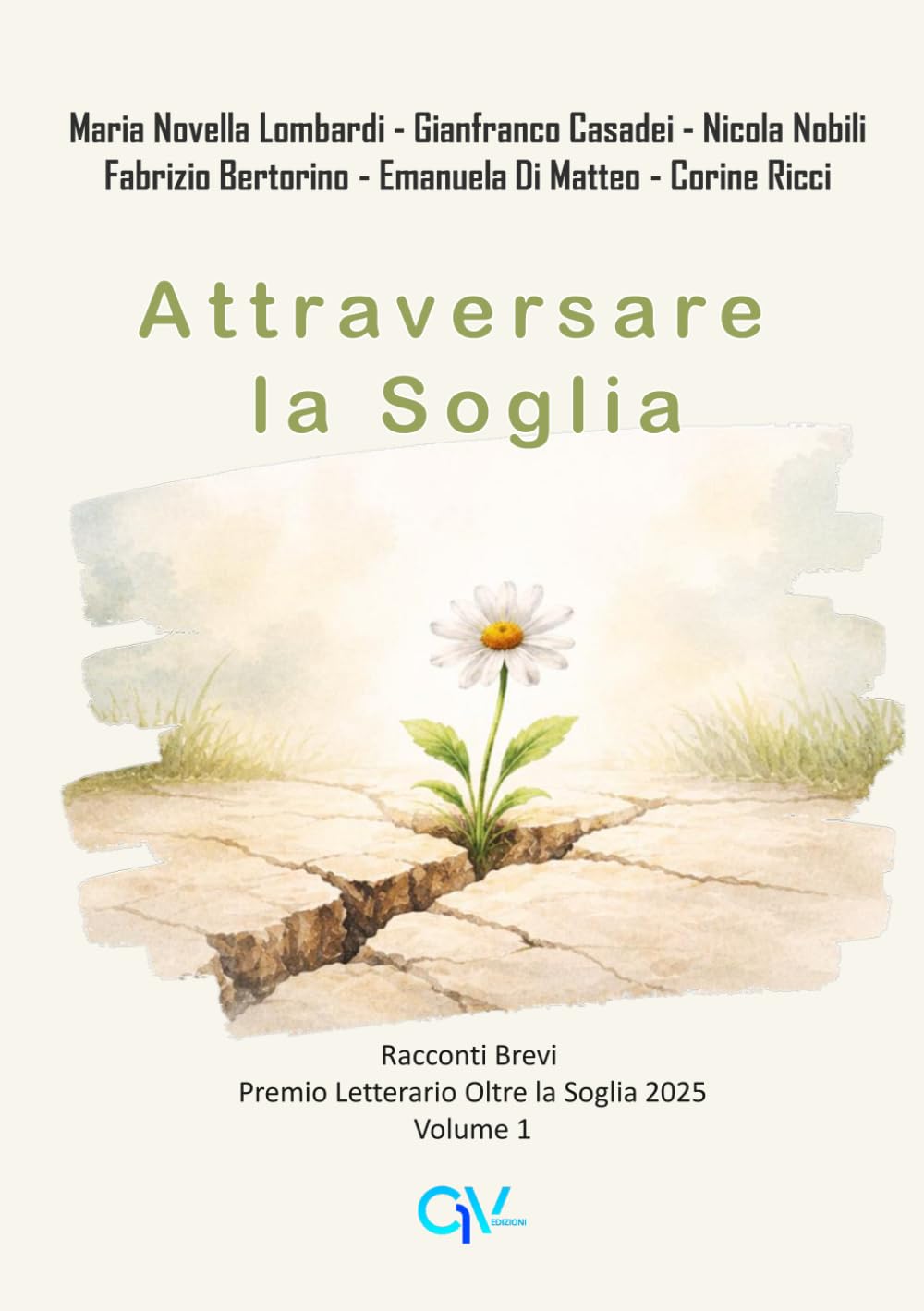 Attraversare la Soglia: Racconti Brevi - Premio Letterario Oltre la Soglia 2025 - Volume 1