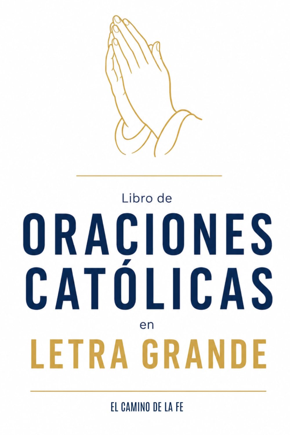 Libro de Oraciones Católicas en Letra Grande: Más de 150 Oraciones Tradicionales para la Fe y la Espiritualidad: Oraciones Diarias, Rosario, Novenas, ... Para Toda la Familia (Biblia Explicada)