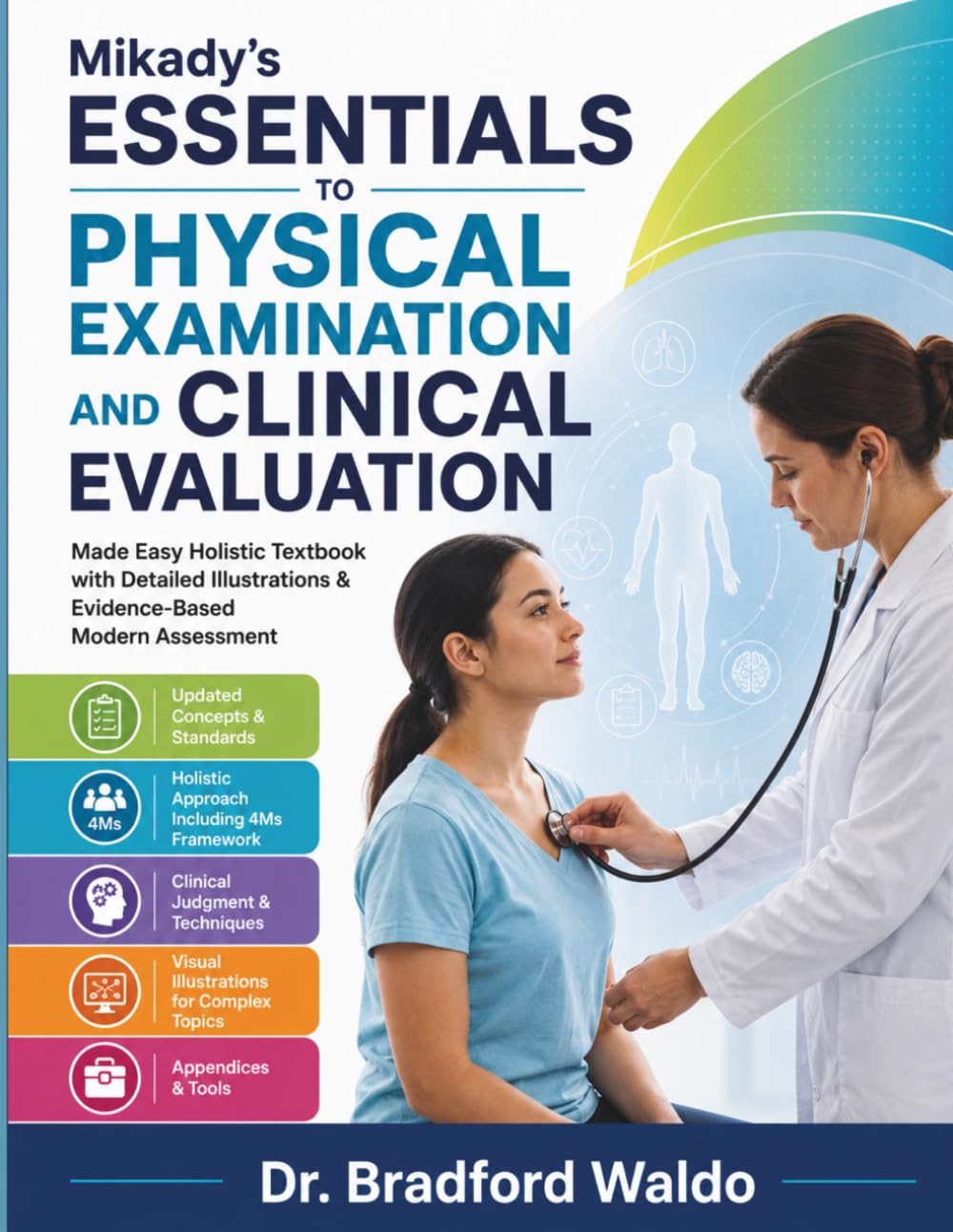 Mikady’s Essentials to Physical Examination And Clinical Evaluation: Made Easy Holistic Textbook with Detailed Illustrations & Evidence-Based Modern Assessment