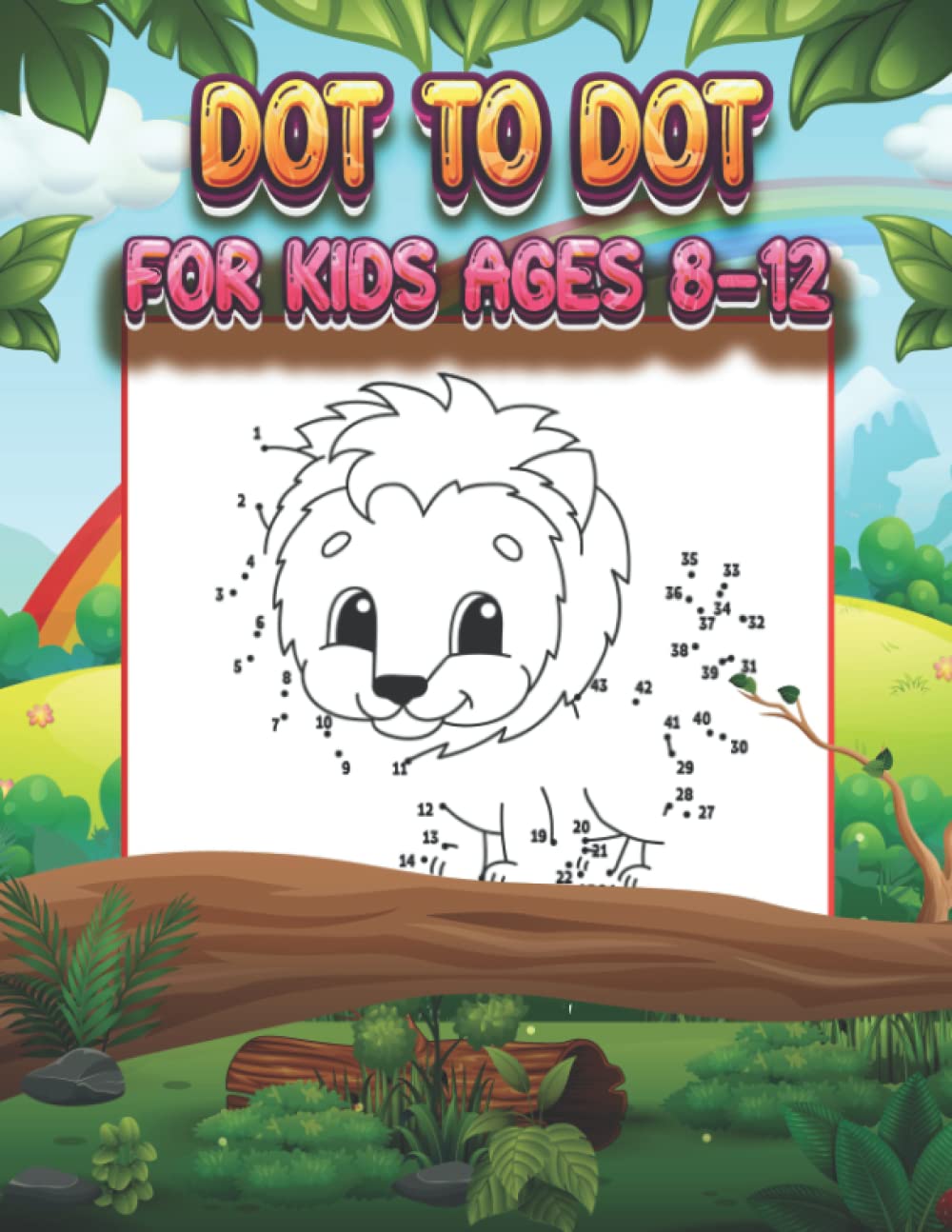 Dot To Dot For Kids Ages 8-12: 100 Fun and Challenging Connect The Dots For Kids Ages 8-12 Filled With Entertaining and Educational Themes